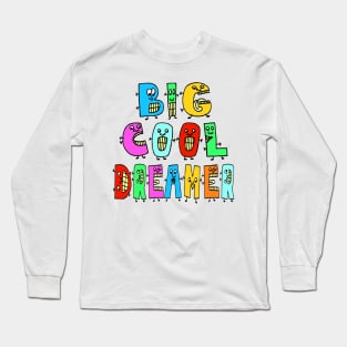 Big Cool Dreamer Cute Fun Dancing Letters Long Sleeve T-Shirt